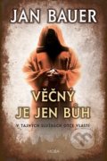 Kniha: Věčný je jen Bůh (Jan Bauer). Moba, 2020 Kniha: Věčný je jen Bůh (Jan Bauer). Moba, 2020