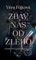 Kniha: Zbav nás od zlého (Věra Fojtová). Moba, 2020 Kniha: Zbav nás od zlého (Věra Fojtová). Moba, 2020