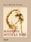 Kniha: Magorova mystická růže (Ivan Martin Jirous). Maťa, 2019 Kniha: Magorova mystická růže (Ivan Martin Jirous). Maťa, 2019