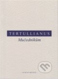 Kniha: Mučedníkům (Tertullianus). OIKOYMENH, 2019 Kniha: Mučedníkům (Tertullianus). OIKOYMENH, 2019