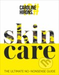 Kniha: skinCARE (Caroline Hirons). HarperCollins, 2020 Kniha: skinCARE (Caroline Hirons). HarperCollins, 2020