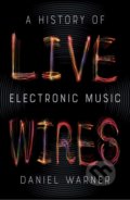 Kniha: Live Wires (Daniel Warner). Reaktion Books, 2019 Kniha: Live Wires (Daniel Warner). Reaktion Books, 2019