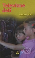 Kniha: Televízne deti (Luciano Moia). Lúč, 2007 Kniha: Televízne deti (Luciano Moia). Lúč, 2007