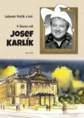 Kniha: V hlavní roli Josef Karlík (Luboš Petřík). Littera, 2019 Kniha: V hlavní roli Josef Karlík (Luboš Petřík). Littera, 2019