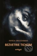 Kniha: Bezvetrie tichom (Patrícia Brestovanská). Enribook, 2020 Kniha: Bezvetrie tichom (Patrícia Brestovanská). Enribook, 2020