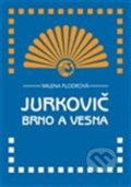 Kniha: Jurkovič, Brno a Vesna (Milena Flodrová). Doplněk, 2019 Kniha: Jurkovič, Brno a Vesna (Milena Flodrová). Doplněk, 2019