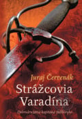 Strážcovia Varadína - Juraj Červenák, Slovart, 2020