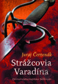 Kniha: Strážcovia Varadína (Juraj Červenák). Slovart, 2020 Kniha: Strážcovia Varadína (Juraj Červenák). Slovart, 2020