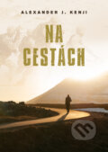 E-kniha: Na cestách (Alexander J. Kenji) E-kniha: Na cestách (Alexander J. Kenji)