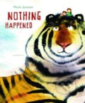 Kniha: Nothing Happened (Mark Janssen). Lemniscaat, 2017 Kniha: Nothing Happened (Mark Janssen). Lemniscaat, 2017