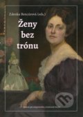 Kniha: Ženy bez trónu (Zdenka Bencúrová). Centrum pre religionistiku a historické štúdiá, 2019 Kniha: Ženy bez trónu (Zdenka Bencúrová). Centrum pre religionistiku a historické štúdiá, 2019