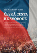 Kniha: Česká cesta ke svobodě (Petr Maxmilián Husák). Mladá fronta, 2019 Kniha: Česká cesta ke svobodě (Petr Maxmilián Husák). Mladá fronta, 2019