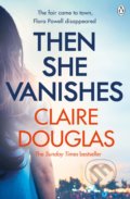 Kniha: Then She Vanishes (Claire Douglas). Penguin Books, 2019 Kniha: Then She Vanishes (Claire Douglas). Penguin Books, 2019