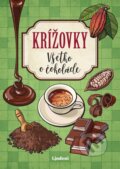 Kniha: Krížovky: Všetko o čokoláde (Lindeni). Lindeni, 2020 Kniha: Krížovky: Všetko o čokoláde (Lindeni). Lindeni, 2020