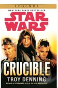 Kniha: Star Wars: Crucible (Troy Denning). Arrow Books, 2014 Kniha: Star Wars: Crucible (Troy Denning). Arrow Books, 2014