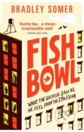 Kniha: Fishbowl (Bradley Somer). Ebury, 2017 Kniha: Fishbowl (Bradley Somer). Ebury, 2017