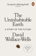 Kniha: The Uninhabitable Earth (David Wallace-wells). Penguin Books, 2019 Kniha: The Uninhabitable Earth (David Wallace-wells). Penguin Books, 2019