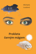 Kniha: Prokleta černým mágem (Michaela Šeferisová Loudová). Tomáš Nosek, 2019 Kniha: Prokleta černým mágem (Michaela Šeferisová Loudová). Tomáš Nosek, 2019