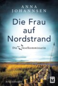 Die Frau auf Nordstrand - Anna Johannsen, Edition M, 2019