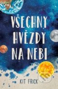 Kniha: Všechny hvězdy na nebi (Kit Frick). King Cool, 2020 Kniha: Všechny hvězdy na nebi (Kit Frick). King Cool, 2020