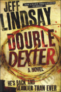 Kniha: Double Dexter (Jeff Lindsay). Orion, 2011 Kniha: Double Dexter (Jeff Lindsay). Orion, 2011