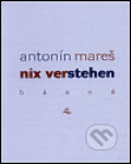 Kniha: Nix verstehen (Antonín Mareš). Vetus Via, 1999 Kniha: Nix verstehen (Antonín Mareš). Vetus Via, 1999