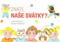 Kniha: Znáte naše svátky? (Jindra Svitáková). Anlet, o.s., 2012 Kniha: Znáte naše svátky? (Jindra Svitáková). Anlet, o.s., 2012