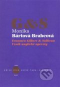 Kniha: Fenomén Gilbert & Sullivan (Monika Bártová-Brabcová). Kant, 2008 Kniha: Fenomén Gilbert & Sullivan (Monika Bártová-Brabcová). Kant, 2008