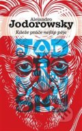 Kniha: Kdeže ptáče nejlíp pěje (Alejandro Jodorowsky), 2020 Kniha: Kdeže ptáče nejlíp pěje (Alejandro Jodorowsky), 2020