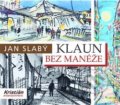 Kniha: Klaun bez manéže (Jan Slabý). Kristián Entertainment, 2020 Kniha: Klaun bez manéže (Jan Slabý). Kristián Entertainment, 2020
