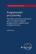 Kniha: Programování pro právníky (Lukáš Michna). Wolters Kluwer ČR, 2019 Kniha: Programování pro právníky (Lukáš Michna). Wolters Kluwer ČR, 2019