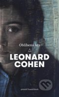 Kniha: Oblíbená hra (Leonard Cohen). Argo, 2020 Kniha: Oblíbená hra (Leonard Cohen). Argo, 2020