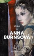Kniha: Mlíkař (Anna Burns). Argo, 2020 Kniha: Mlíkař (Anna Burns). Argo, 2020