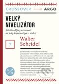 Kniha: Velký nivelizátor (Walter Scheidel). Argo, 2020 Kniha: Velký nivelizátor (Walter Scheidel). Argo, 2020