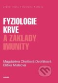 Kniha: Fyziologie krve a základy imunity (Magdaléna Chottová-Dvořáková). Karolinum, 2018 Kniha: Fyziologie krve a základy imunity (Magdaléna Chottová-Dvořáková). Karolinum, 2018