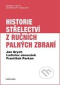 Kniha: Historie střelectví z ručních palných zbraní (Jan Brych, Ladislav Janoušek a František Parkan). Karolinum, 2018 Kniha: Historie střelectví z ručních palných zbraní (Jan Brych, Ladislav Janoušek a František Parkan). Karolinum, 2018