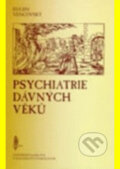 Kniha: Psychiatrie dávných věků (Eugen Vencovský). Karolinum, 1996 Kniha: Psychiatrie dávných věků (Eugen Vencovský). Karolinum, 1996