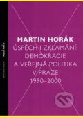 Kniha: Úspěch i zklamání (Martin Horák). Karolinum, 2014 Kniha: Úspěch i zklamání (Martin Horák). Karolinum, 2014