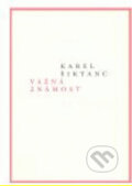 Kniha: Vážná známost (Karel Šiktanc). Karolinum, 2008 Kniha: Vážná známost (Karel Šiktanc). Karolinum, 2008
