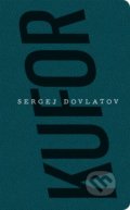 Kniha: Kufor (Sergej Dovlatov). Absynt, 2021 Kniha: Kufor (Sergej Dovlatov). Absynt, 2021