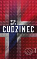 Kniha: Cudzinec (Pavol Božík). Ikar, 2020 Kniha: Cudzinec (Pavol Božík). Ikar, 2020