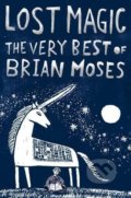 Kniha: Lost Magic (Brian Moses). Macmillan Children Books, 2016 Kniha: Lost Magic (Brian Moses). Macmillan Children Books, 2016