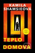 Kniha: Teplo domova (Kamila Shamsie). Host, 2020 Kniha: Teplo domova (Kamila Shamsie). Host, 2020