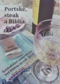 Kniha: Portské, steak a Biblia (Jozef Husovský), 2019 Kniha: Portské, steak a Biblia (Jozef Husovský), 2019