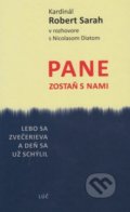 Kniha: Pane zostaň s nami (Kardinál Robert Sarah). Lúč, 2019 Kniha: Pane zostaň s nami (Kardinál Robert Sarah). Lúč, 2019