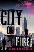 Kniha: City on Fire (Garth Risk Hallberg). Jonathan Cape, 2015 Kniha: City on Fire (Garth Risk Hallberg). Jonathan Cape, 2015