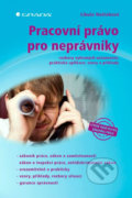 Kniha: Pracovní právo pro neprávníky (Libuše Neščáková). Grada, 2012 Kniha: Pracovní právo pro neprávníky (Libuše Neščáková). Grada, 2012