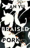 Kniha: Braised Pork (An Yu). Harvill Secker, 2020 Kniha: Braised Pork (An Yu). Harvill Secker, 2020