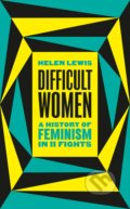 Kniha: Difficult Women (Helen Lewis). Jonathan Cape, 2020 Kniha: Difficult Women (Helen Lewis). Jonathan Cape, 2020