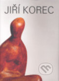 Kniha: Jiří Korec (Miroslav Kudrna a Miroslava Hlaváčková). Severočeská galerie výtvarného umění, 2007 Kniha: Jiří Korec (Miroslav Kudrna a Miroslava Hlaváčková). Severočeská galerie výtvarného umění, 2007